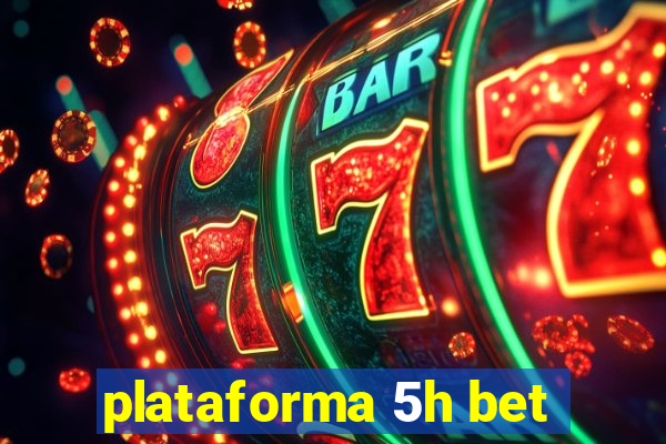 plataforma 5h bet